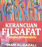 Cover Kerancuan filsafat ( Tahajut  al-falasifah ) / Imam Al-Gazali : Penerjemah : Achmad Maimun