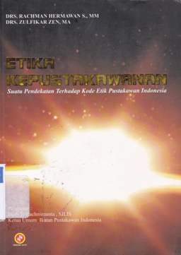 Cover Etika kepustakawanan :  suatu pendekatan terhadap kode etika pustakawan indonesia / Rachman Hermawan