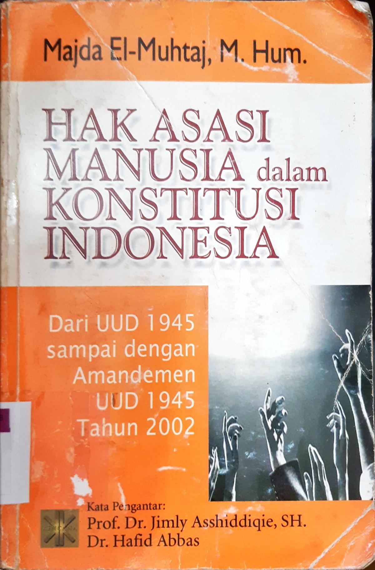 Cover Hak Asasi Manusia dalam Konstitusi Indonesia :  Dari UUD 1945 Sampai dengan Perubahan UUD 1945 Tahun 2002 / Majda El Muhtaj