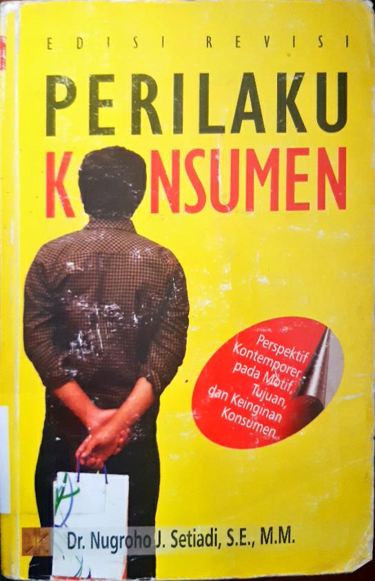 Cover Perilaku konsumen :  Perspektif kontemporer pada motif, tujuan dan keinginan konsumen / Dr. Nugroho J.Setiadi, SE., MM.