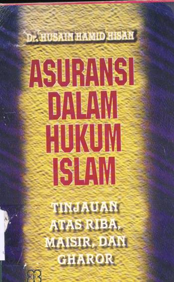 Cover Asuransi dalam hukum Islam :  Tinjauan atas Riba, Maisir, dan Gharor / Dr. Husain Hamid Hasan, Penerjemah:Aisyul muzakki Ishak