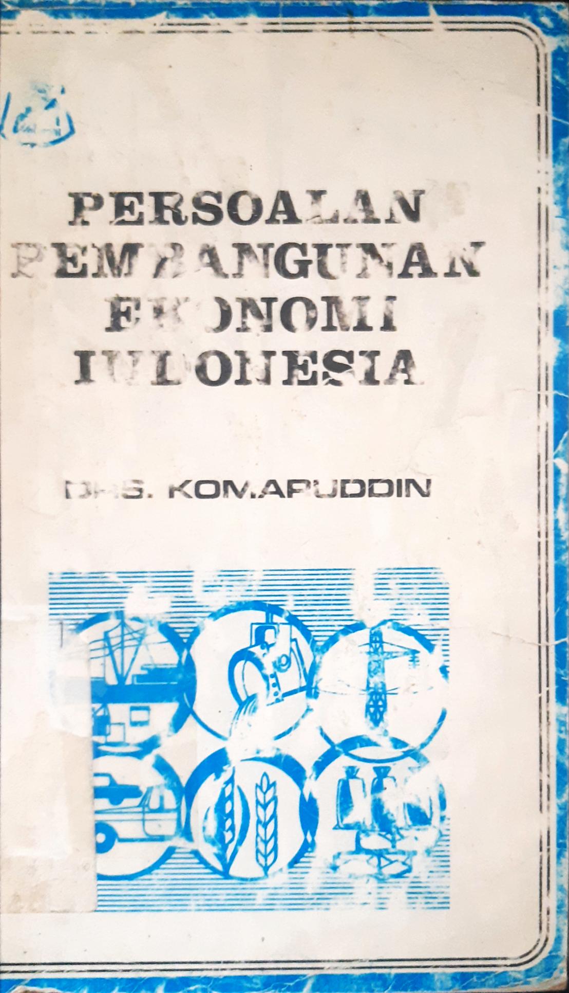 Cover Persoalan Pembangunan Ekonomi Indonesia. / Drs. Komaruddin