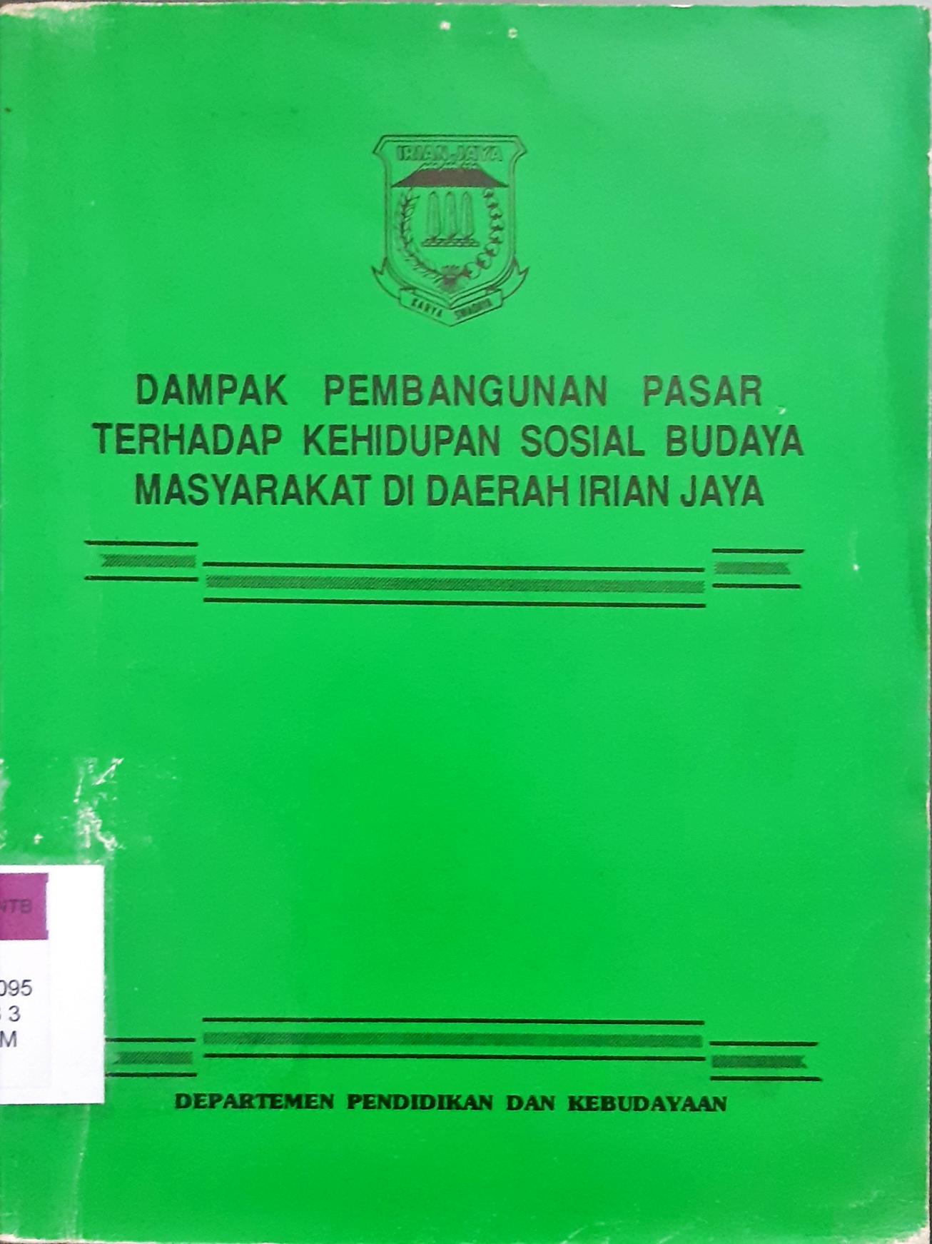 Cover Damapak pembanggunan pasar terhadap kehidupan sosial budaya masyarakat di daerah irian jaya / Drs. Naffi Sanggenafa, MA. dkk