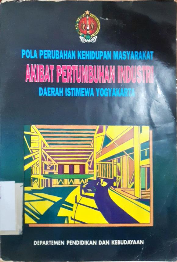 Cover Perubahan Pola Kehidupan Masyarakat Akibat Pertumbuhan Industri di Daerah Istimewa Yogyakarta / Drs. Gatut Murniatmo