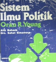 Cover Sistem Ilmu Politik / Oran R. Young ; Penerjemah Drs. Sahat Simamora