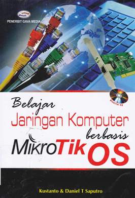 Cover Belajar jaringan komputer berbasis MikroTik OS / Kustanto, Daniel T Saputra