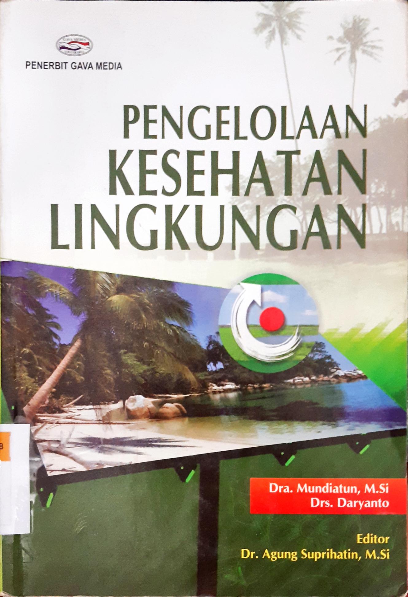 Cover Pengelolaan kesehatan lingkungan / Dra. Mundiatun, M. Si., Drs. Daryanto