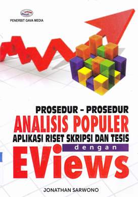 Cover Prosedur-prosedur analisis populer aplikasi riset skripsi dan tesis dengan eviews :  Aplikasi Riset Skripsi dan Tesis dengan EViews / Jonathan Sarwono
