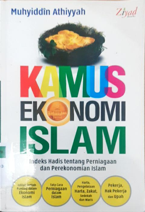 Cover Kamus ekonomi islam :  Indeks hadis tentang perniagaan dan perekonomian islam / Muhyiddin Athiyyah ; editor, Nurodin Usman, Lc., MA