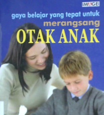 Cover Gaya belajar yang tepat untuk merangsang otak anak / Abdul Ghofar