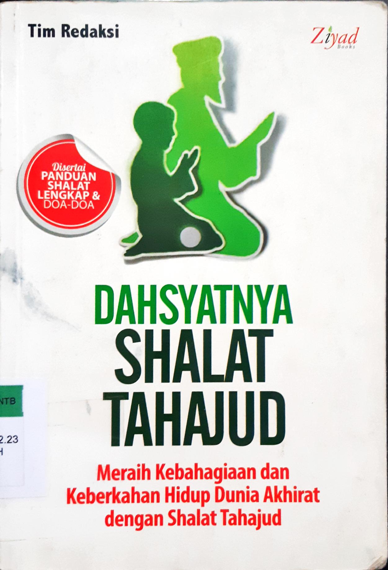 Cover Dahsyatnya Shalat Tahajud :  Meraih kebahagiaan & keberkahan hidup dunia akhirat dengan shalat tahajud / Penyunting, Syaiful MH.