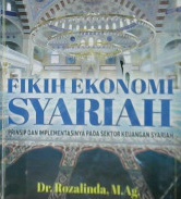 Cover Fikih ekonomi syariah :  Prinsip dan implementasinya pada sektor keuangan syariah / Dr.Rozalinda, M.AG
