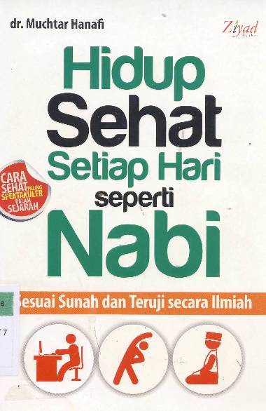Cover Hidup sehat setiap hari seperti Nabi :  Sesuai sunah dan teruji secara ilmiah / dr. Muchtar Hanafi