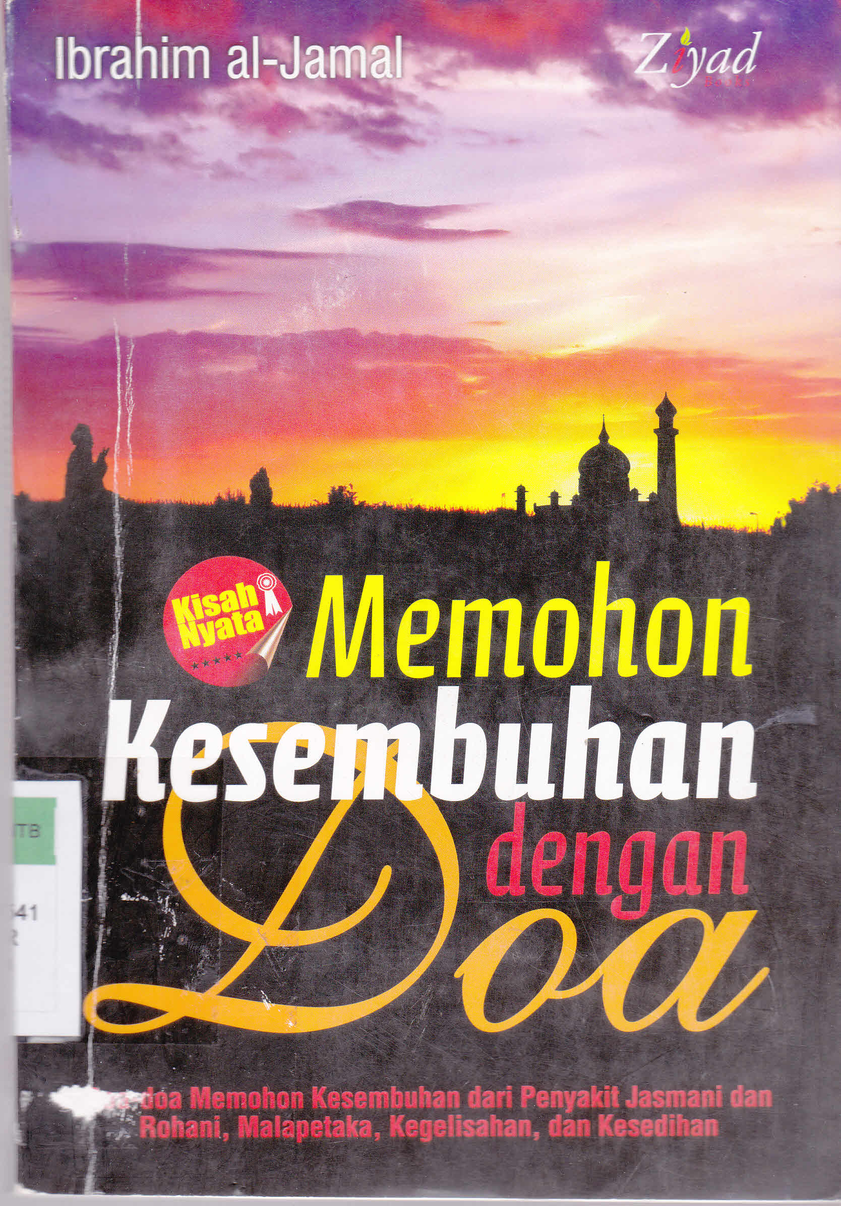 Cover Memohon kesembuhan dengan doa / Ibrahim Muhammad Hasan Al-Jamal : penerjemah Sugeng Hariyadi (tanwir)