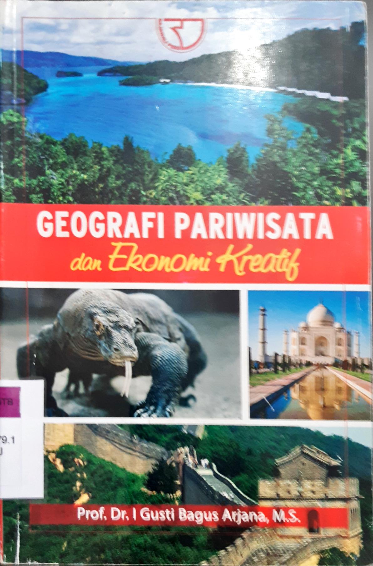 Cover Geografi pariwisata dan ekonomi kreatif / J. Gusti Bagus Arjana