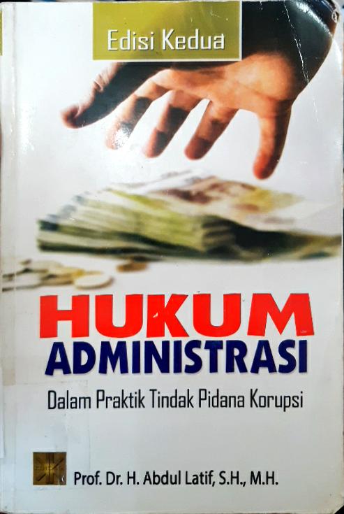 Cover Hukum administrasi dalam pilitik tindak pidana korupsi / Abdul Latif, H,