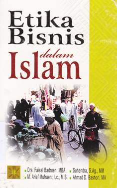Cover Etika bisnis dalam islam / Drs. Faisal Badroen, MBA...[et.al]