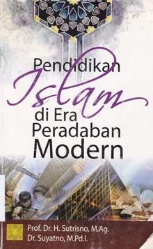 Cover Pendidikan islam di era peradaban modern / Prof. DR. H. Sutrisno, M.AG, DR. Suryatno, M.PD.I