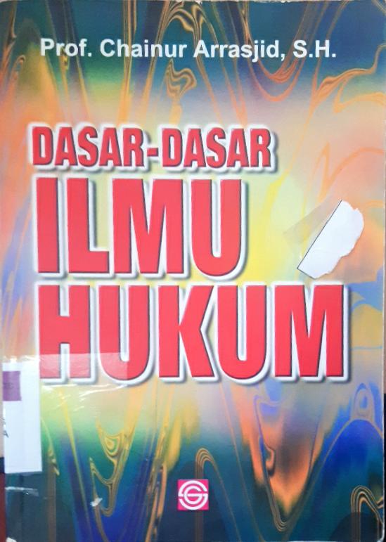Cover Dasar-Dasar Ilmu Hukum / Chainur Arrasjid