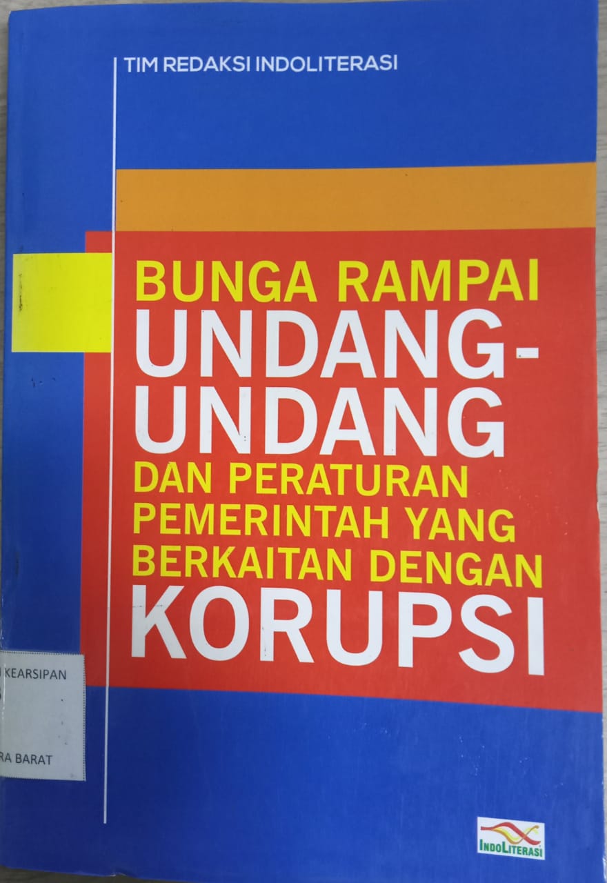 Cover Bunga Rampai Undang-Undang Dan Peraturan Pemerintah Yang Berkaitan Dengan Korupsi / Tim Indoliterasi