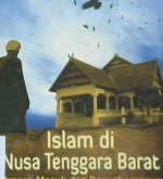 Cover Islam di Nusa Tenggara Barat :  Proses masuk dan penyebarannya / M.Fachrir Rahman; Editor, Mukhlis Muma Leon