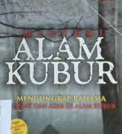 Cover Misteri alam kubur :  Mengungkap rahasia nikmat dan azab di alam kubur / Aiman Mahmud ; Editor Budiman Mustofa