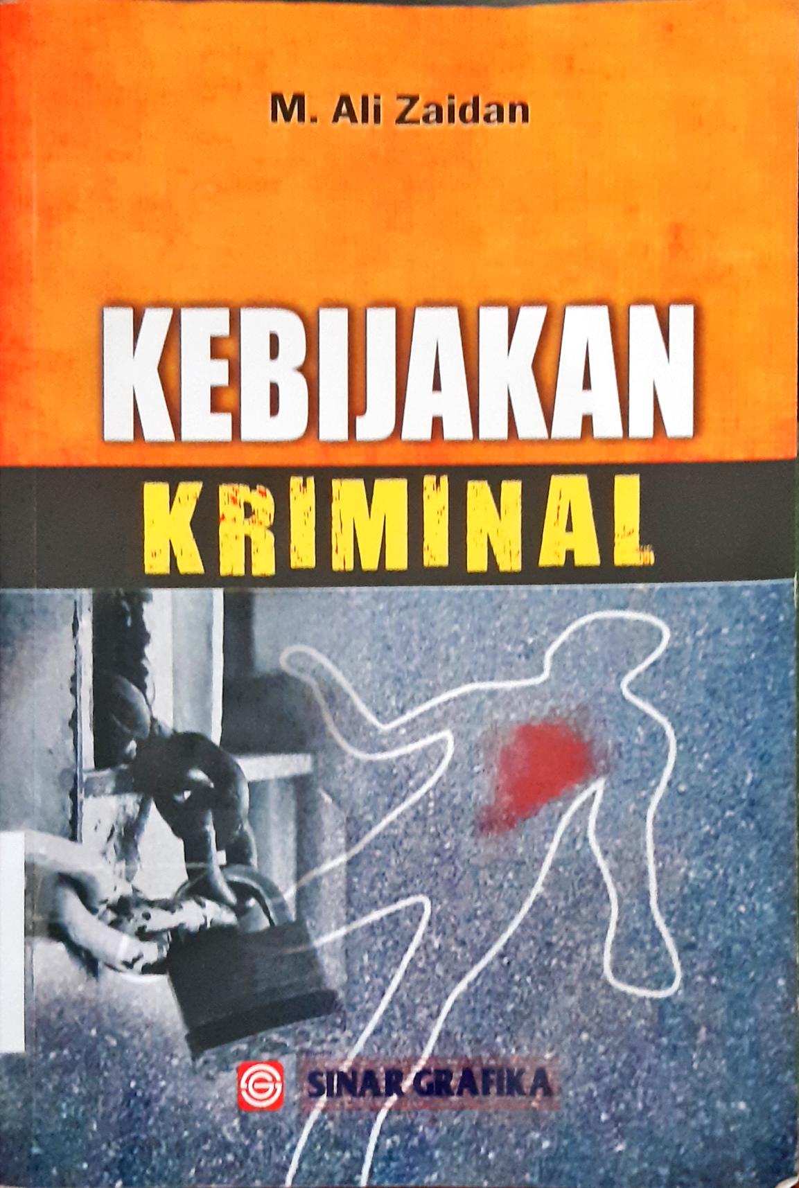 Cover Kebijakan kriminal / Dr. M. Ali Zaidan, S.H., M.Hum.; editor, Tarmizi