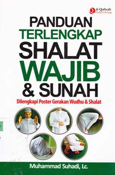 Cover Panduan terlengkap shalat wajib dan sunah / Muhammad Suhadi, Lc.