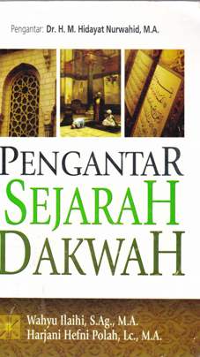 Cover Pengantar sejarah dakwah / Wahyu Ilaihi, S.Ag.,MA.,Harjani Hefni, Lc.,MA
