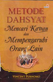 Cover Metode dahsyat mencari kawan dan mempengaruhi orang lain / Vincent Purnomo