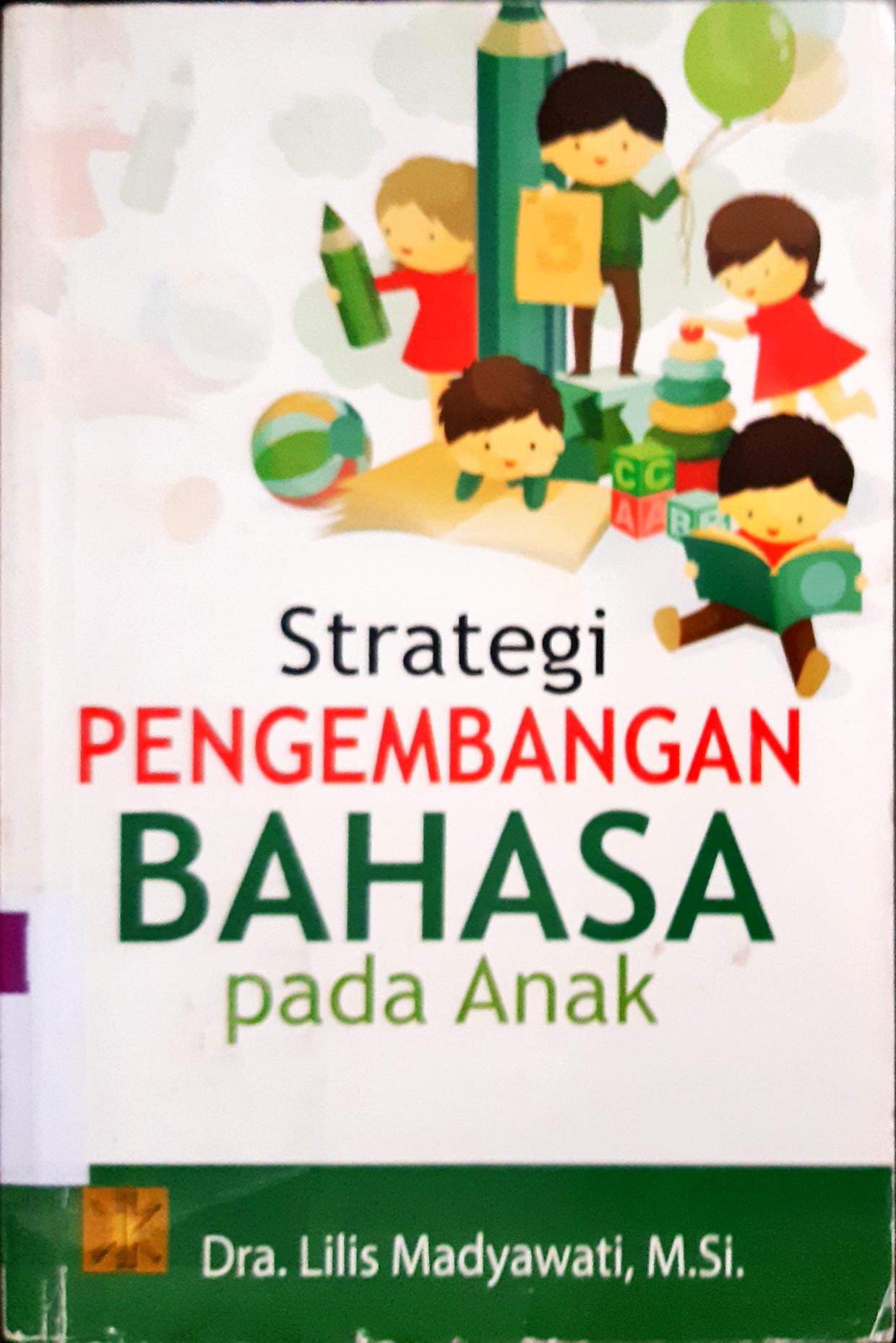 Cover Strategi Pengembangan Bahasa Pada Anak / Lilis Madyawati