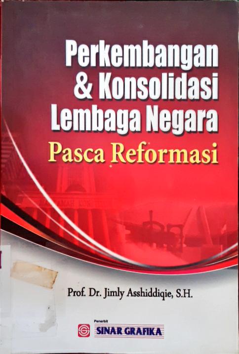 Cover Perkembangan & kosolidasi lembaga negara :  Pasca reformasi / Jimly Asshiddiqie