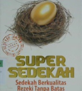 Cover Super sedekah :  Sedekah berkualitas rezeki tanpa batas / Tri Bimo Soewarno,Lc.,M.S.I., Penyunting, Syaiful Mujahidin Hamzah