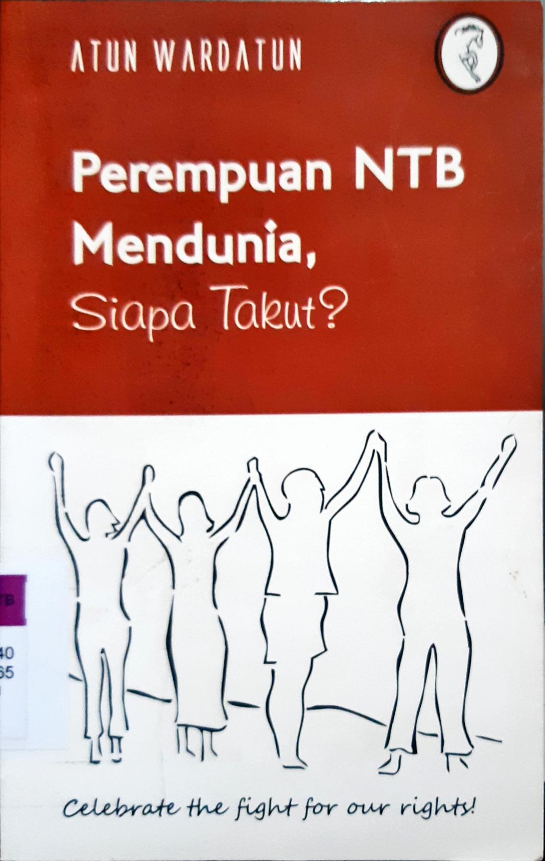 Cover Perempuan NTB Mendunia, Siapa Takut ? / Atun Wardatun
