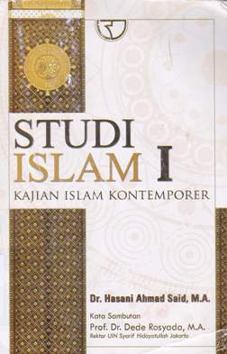 Cover Studi Islam I :  Kajian Islam Kontemporer / Dr. Hasani Ahmad Said, M.A