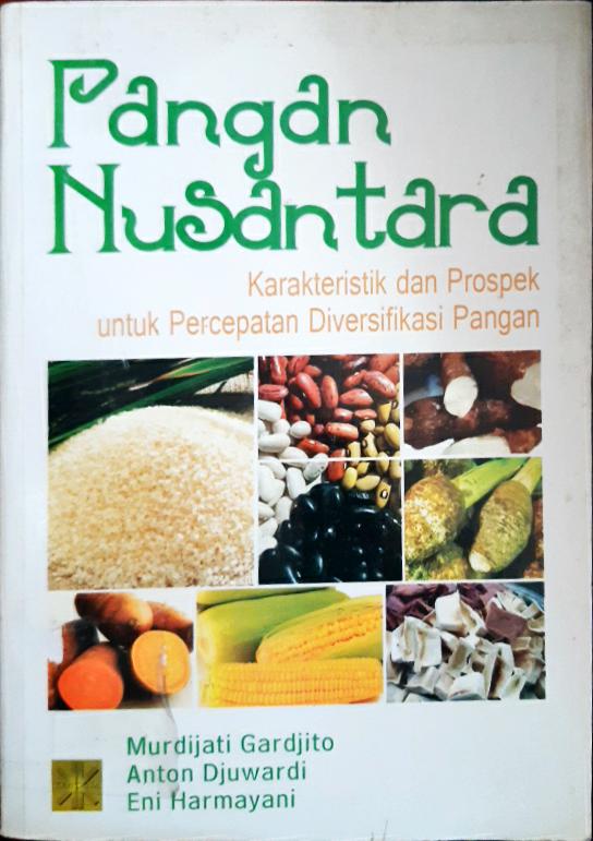 Cover Pangan Nusantara :  Karakteristik dan prospek untuk percepatan diversifikasi pangan / Murdijati Gardijito,Anton  Djuwardi, Eni Harmayani