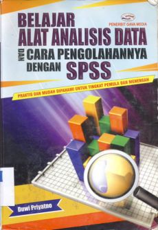 Cover Belajar alat analisis data dan cara pengolahanya dengan SPSS :  Praktis dan mudah di pahami untuk tingkat pemula dan menengah / Duwi Priyatno