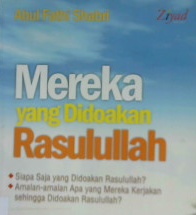 Cover Mereka yang di Doakan Rasulullah / Abul Fathi Shabri; editor, Erlina Z. Zachi.,S.S
