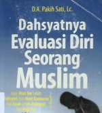Cover Dahsyatnya evaluasi diri  seorang muslim :  Agar hari ini lebih dahsyat dari hari kemarin dan esok lebih dahsyat dari hari ini / D.A Pakih Sati, Lc.