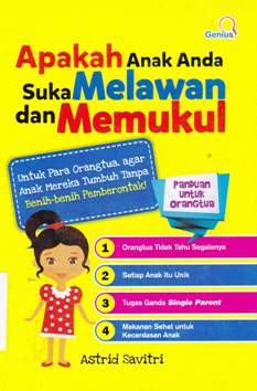 Cover Apakah Anak Anda Suka Melawan Dan Memukul :  Untuk Para Orang Tua, Agar Anak Mereka Tumbuh Tanpa Benih-Benih Pemberontak / Astrid Savitri