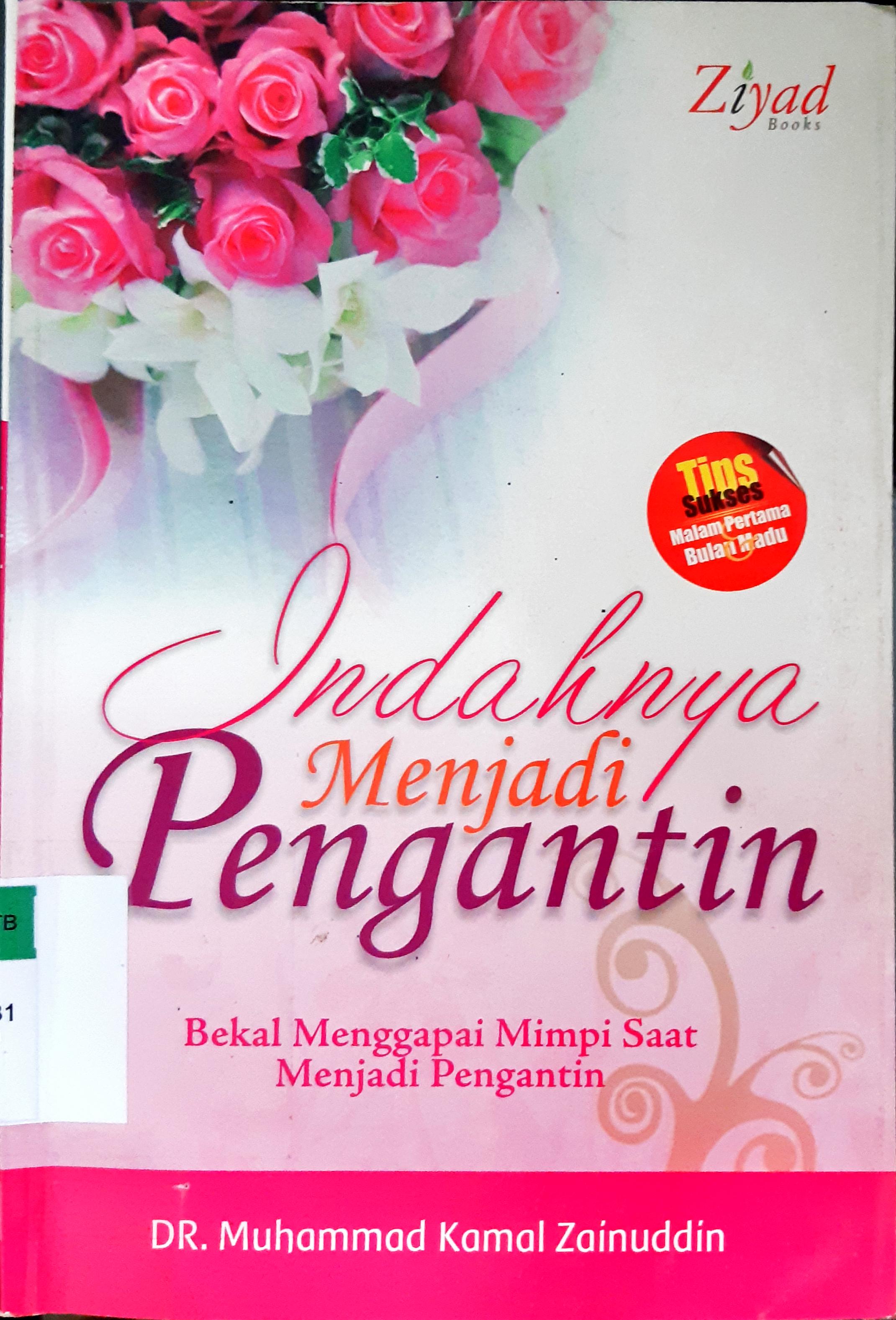 Cover Indahnya menjadi pengantin :  Bekal menggapai mimpi saat menjadi pengantin / DR. Muhammad Kamal Zainuddin; Editor, Erlina Z. Zachi; Penerjemah, Nur Silaturrahmah