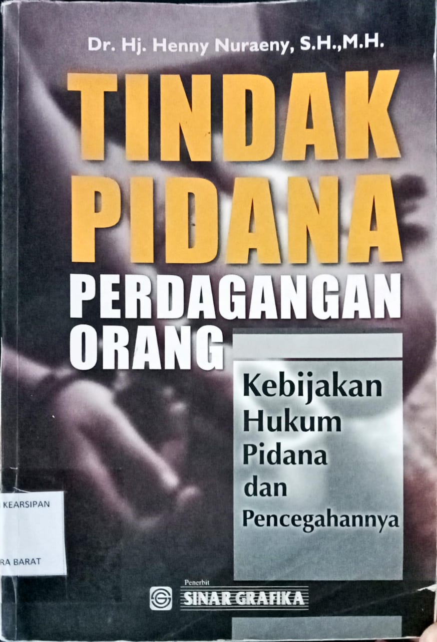 Cover Tindak pidana perdagangan orang : kebijakan hukum pidana dan pencegahannya / Henny Nuraeny