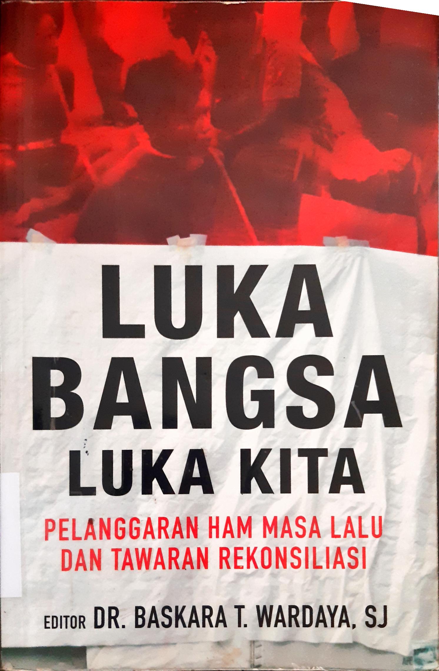 Cover Luka bangsa luka hati :  Pelanggaran HAM masa lalu dan tawaran rekonsiliasi / editor, Baskara T. Warday, SJ