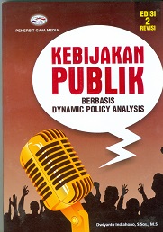 Cover Kebijakan Publik Berbasis Dynamic Policy Analysis / Dwiyanto Indiahono