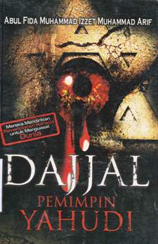 Cover Dajjal pemimpin yahudi / Abul Fida Muhammad Izzet Muhammad Arif ; Editor, Nurul Anwari AL-Izzah