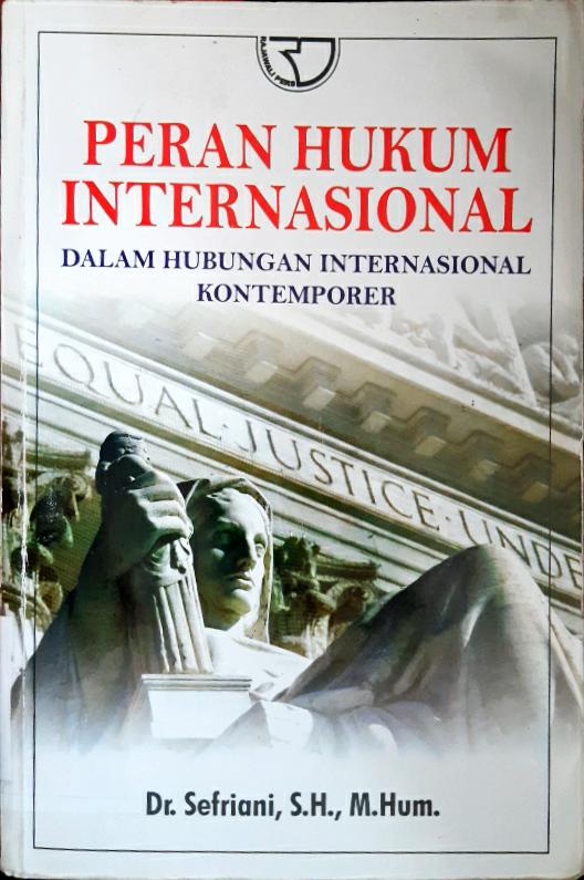 Cover Peran hukum internasional :  Dalam hubungan internasional kontemporer / Dr. Sefriani, S.H., M. Hum