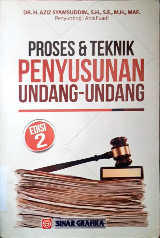 Cover Proses dan teknik penyusunan undang-undang / DR. H. Aziz Syamsuddin, SH. SE., MH., MAF; editor, Tarmizi