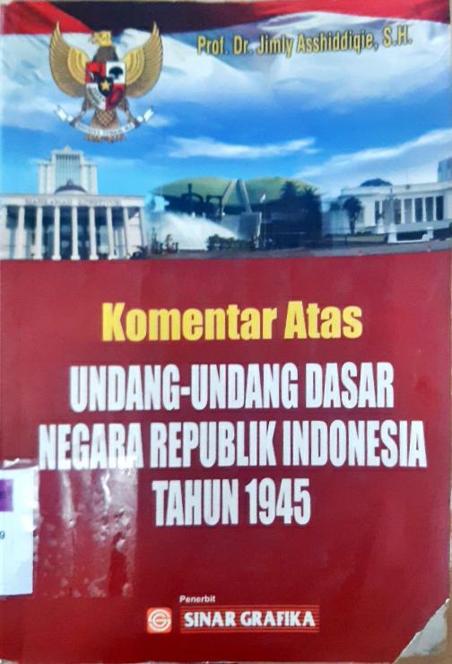 Cover Komentar Atas Undang-undang Dasar Negara Republik Indonesia th 1945 / Prof. Dr. Jimly Asshiddiqie, S.H.