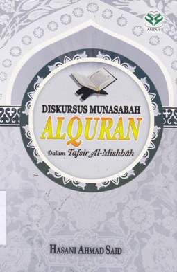 Cover Diskursus munasarah AL-Qur'an :  Dalam tafsir Al-Mishbah / Dr. Hasani Ahmad Said, M.A ; editor, Nur Laily Nusroh, Abdul Manaf