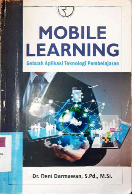 Cover Mobile Learning :  Sebuah Aplikasi Teknologi Pembelajaran / Dr. Deni Darmawan, S.pd.,M.Si